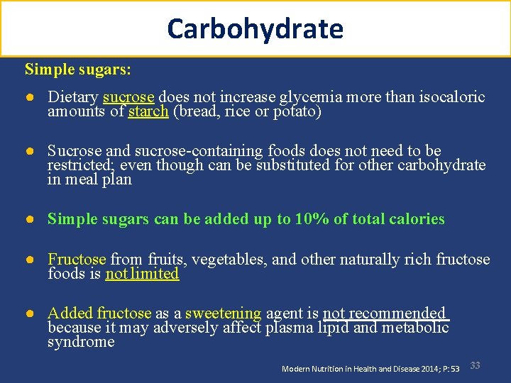 Carbohydrate Simple sugars: ● Dietary sucrose does not increase glycemia more than isocaloric amounts