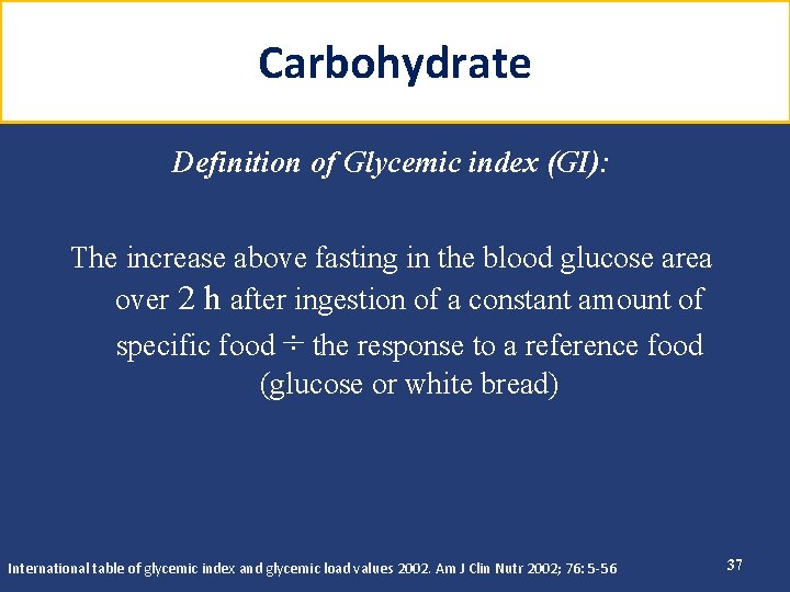 Carbohydrate Definition of Glycemic index (GI): The increase above fasting in the blood glucose