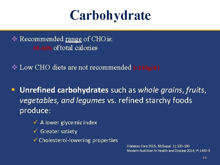 Carbohydrate v Recommended range of CHO is: 45 -60% of total calories v Low