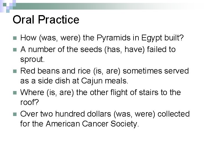 Oral Practice n n n How (was, were) the Pyramids in Egypt built? A