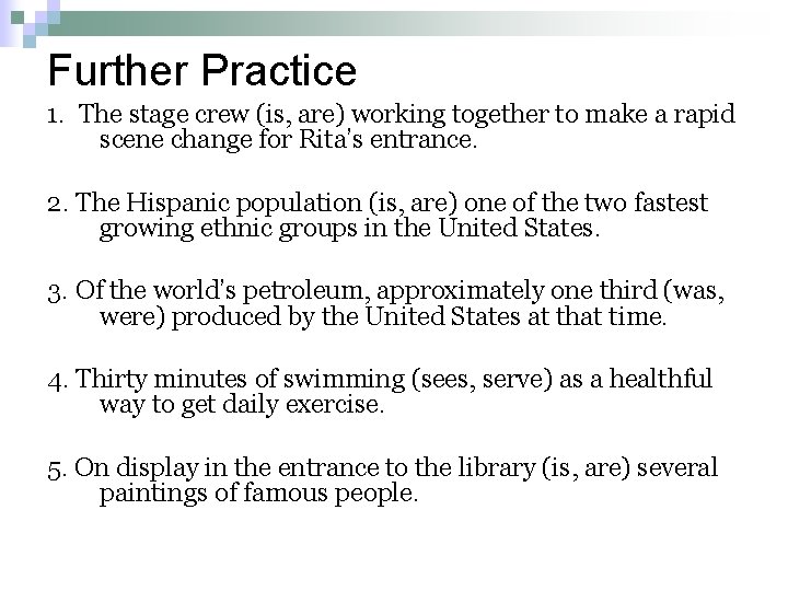 Further Practice 1. The stage crew (is, are) working together to make a rapid