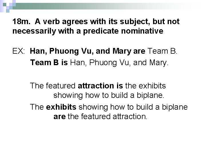 18 m. A verb agrees with its subject, but not necessarily with a predicate