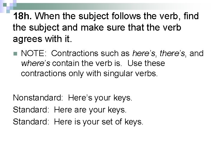 18 h. When the subject follows the verb, find the subject and make sure