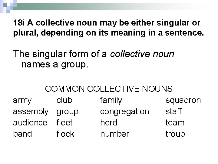18 i A collective noun may be either singular or plural, depending on its