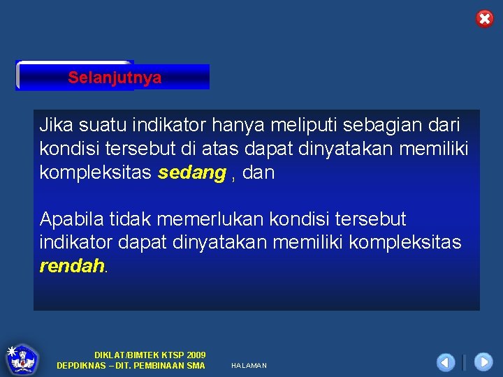 Selanjutnya Jika suatu indikator hanya meliputi sebagian dari kondisi tersebut di atas dapat dinyatakan