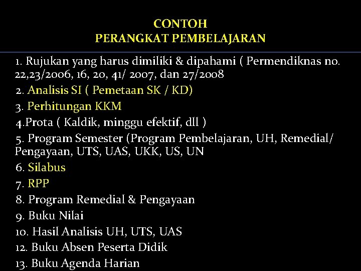 CONTOH PERANGKAT PEMBELAJARAN 1. Rujukan yang harus dimiliki & dipahami ( Permendiknas no. 22,