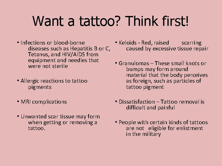 Want a tattoo? Think first! • Infections or blood-borne • Keloids - Red, raised