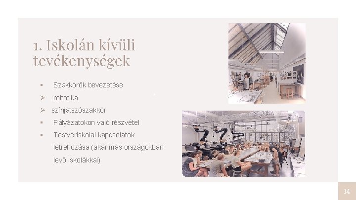 1. Iskolán kívüli tevékenységek § Szakkörök bevezetése Ø robotika Ø színjátszószakkör § Pályázatokon való