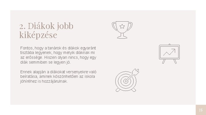 2. Diákok jobb kiképzése Fontos, hogy a tanárok és diákok egyaránt tisztába legyenek, hogy