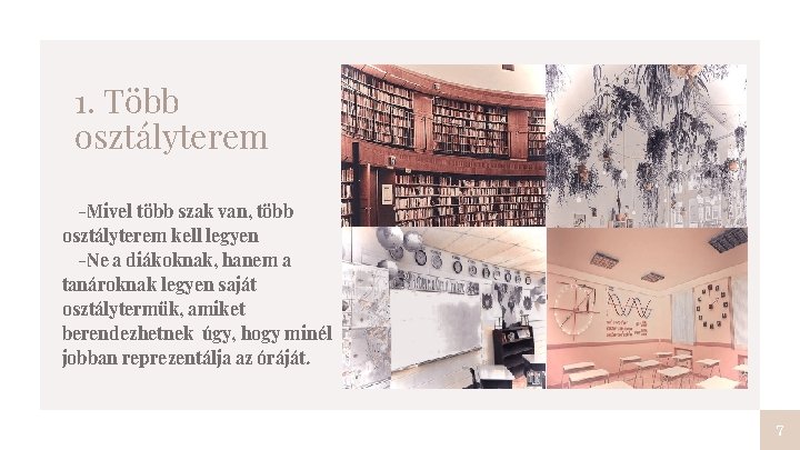1. Több osztályterem -Mivel több szak van, több osztályterem kell legyen -Ne a diákoknak,