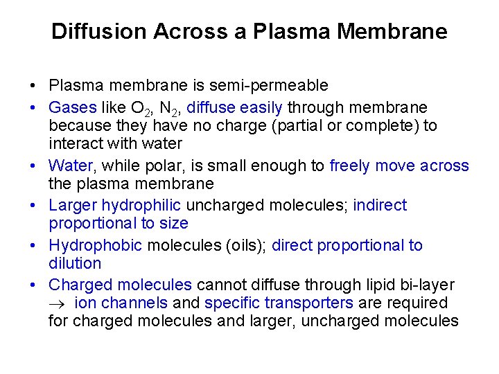 Diffusion Across a Plasma Membrane • Plasma membrane is semi-permeable • Gases like O