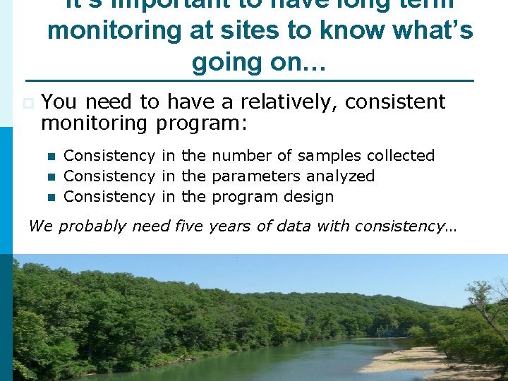 It’s important to have long term monitoring at sites to know what’s going on…