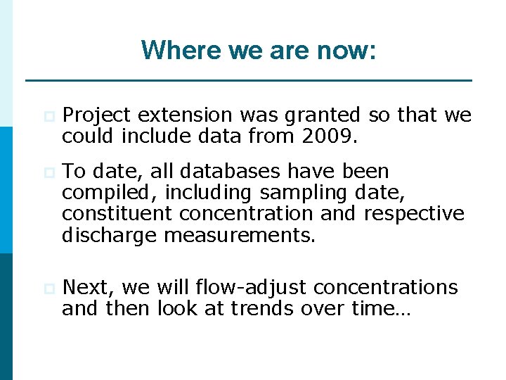 Where we are now: p Project extension was granted so that we could include