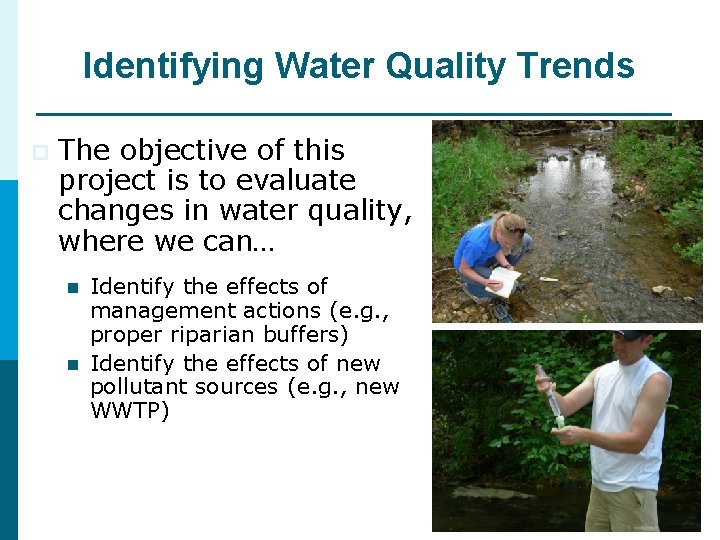Identifying Water Quality Trends p The objective of this project is to evaluate changes