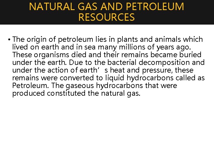 NATURAL GAS AND PETROLEUM RESOURCES • The origin of petroleum lies in plants and