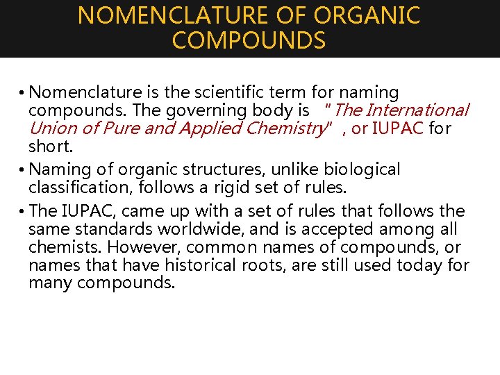 NOMENCLATURE OF ORGANIC COMPOUNDS • Nomenclature is the scientific term for naming compounds. The