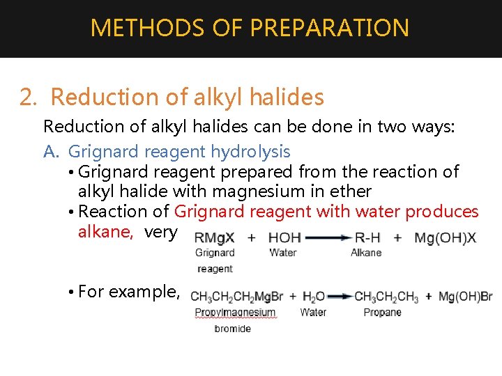 METHODS OF PREPARATION 2. Reduction of alkyl halides can be done in two ways: