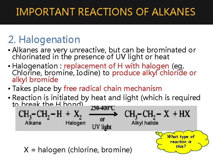 IMPORTANT REACTIONS OF ALKANES 2. Halogenation • Alkanes are very unreactive, but can be