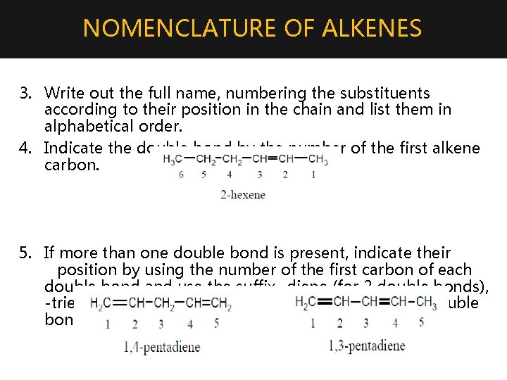 NOMENCLATURE OF ALKENES 3. Write out the full name, numbering the substituents according to