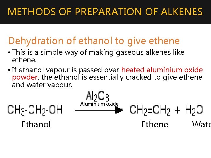 METHODS OF PREPARATION OF ALKENES Dehydration of ethanol to give ethene • This is