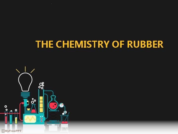 THE CHEMISTRY OF RUBBER 