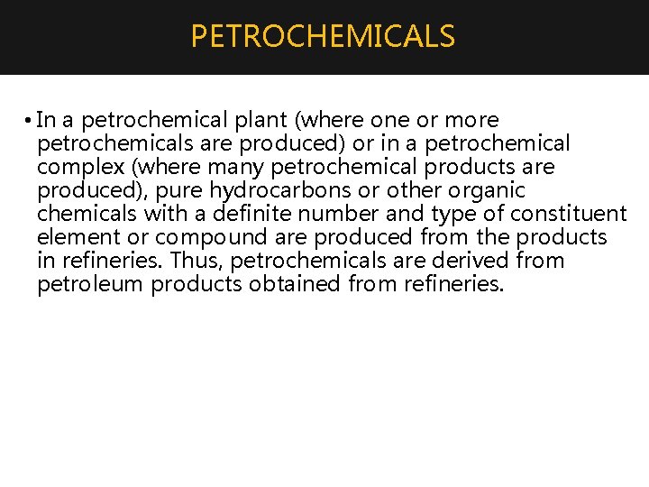 PETROCHEMICALS • In a petrochemical plant (where one or more petrochemicals are produced) or