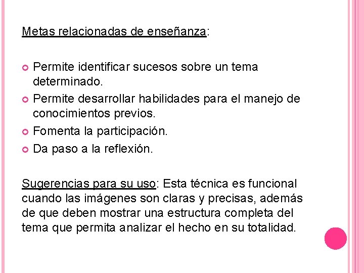 Metas relacionadas de enseñanza: Permite identificar sucesos sobre un tema determinado. Permite desarrollar habilidades