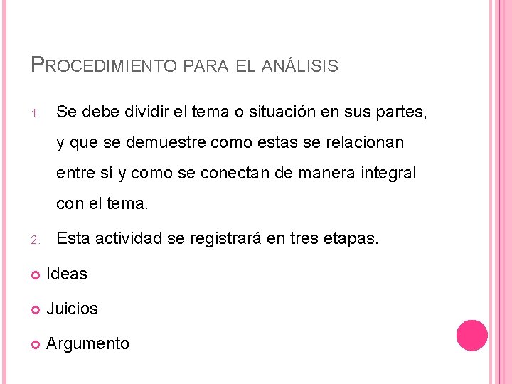 PROCEDIMIENTO PARA EL ANÁLISIS 1. Se debe dividir el tema o situación en sus