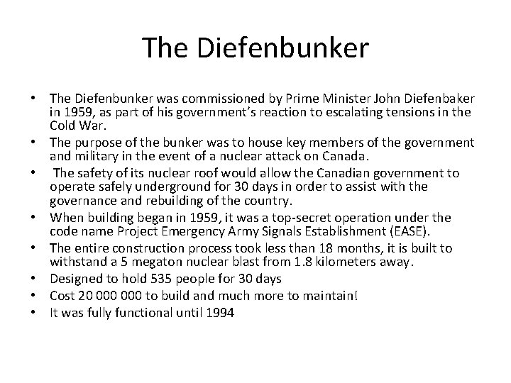 The Diefenbunker • The Diefenbunker was commissioned by Prime Minister John Diefenbaker in 1959,