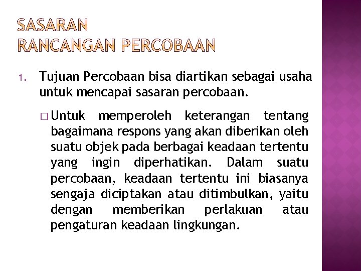 1. Tujuan Percobaan bisa diartikan sebagai usaha untuk mencapai sasaran percobaan. � Untuk memperoleh