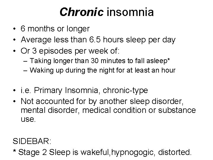 Chronic insomnia • 6 months or longer • Average less than 6. 5 hours