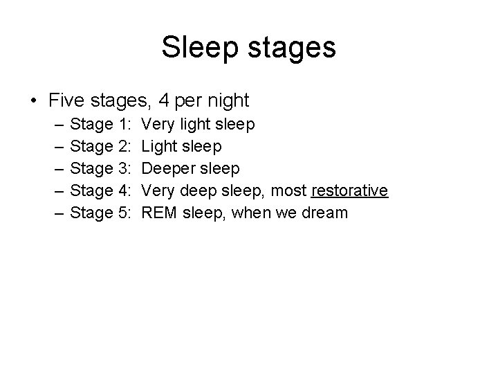 Sleep stages • Five stages, 4 per night – – – Stage 1: Stage