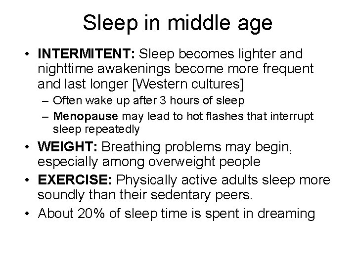 Sleep in middle age • INTERMITENT: Sleep becomes lighter and nighttime awakenings become more