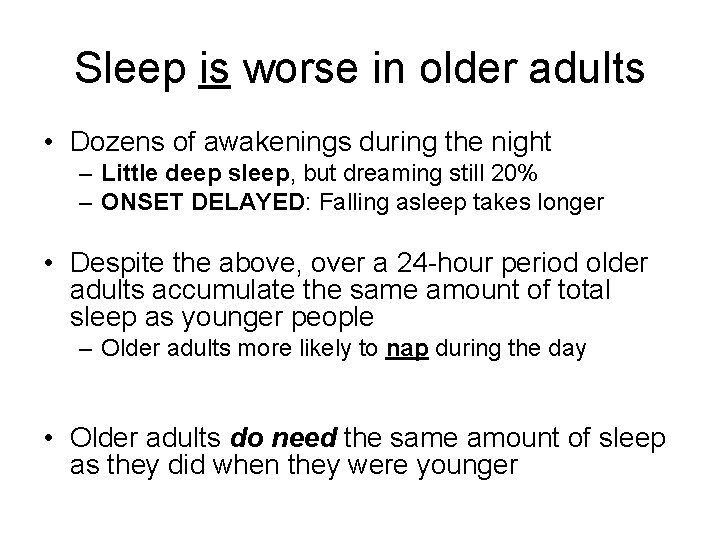 Sleep is worse in older adults • Dozens of awakenings during the night –