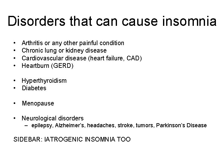 Disorders that can cause insomnia • • Arthritis or any other painful condition Chronic