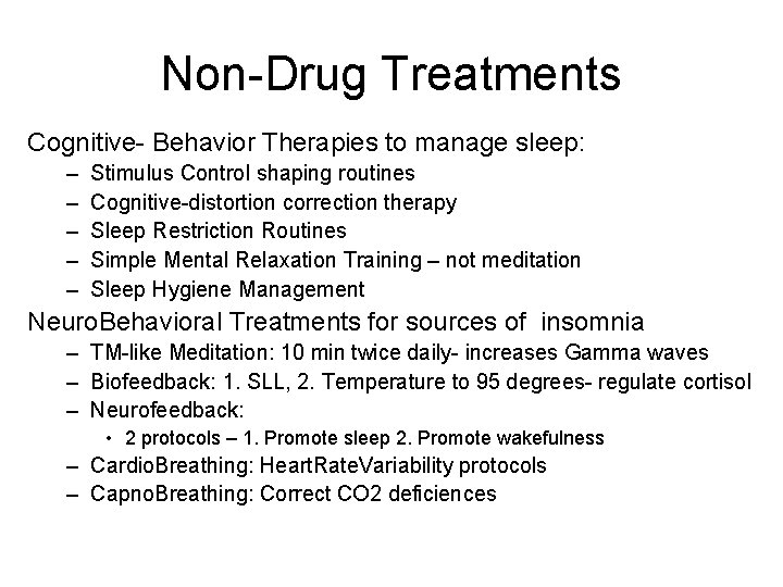 Non-Drug Treatments Cognitive- Behavior Therapies to manage sleep: – – – Stimulus Control shaping