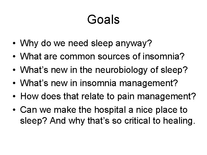 Goals • • • Why do we need sleep anyway? What are common sources