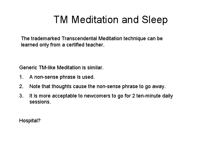 TM Meditation and Sleep The trademarked Transcendental Meditation technique can be learned only from