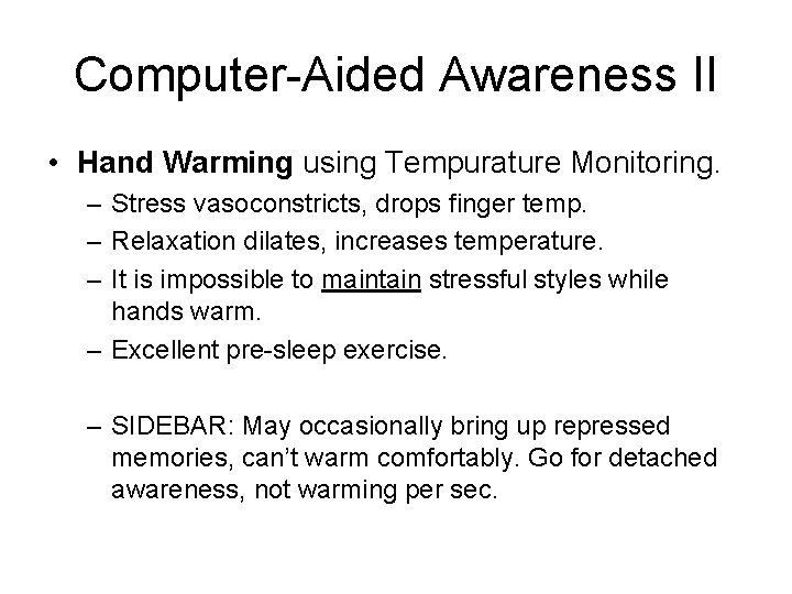 Computer-Aided Awareness II • Hand Warming using Tempurature Monitoring. – Stress vasoconstricts, drops finger