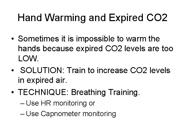 Hand Warming and Expired CO 2 • Sometimes it is impossible to warm the