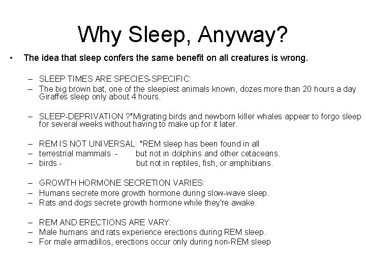 Why Sleep, Anyway? • The idea that sleep confers the same benefit on all