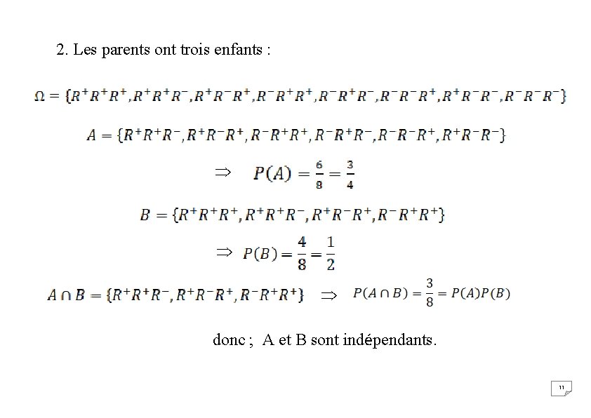 2. Les parents ont trois enfants : donc ; A et B sont indépendants.