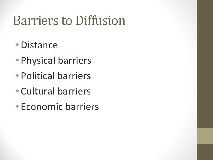 Barriers to Diffusion • Distance • Physical barriers • Political barriers • Cultural barriers Barriers to Diffusion • Distance • Physical barriers • Political barriers • Cultural barriers