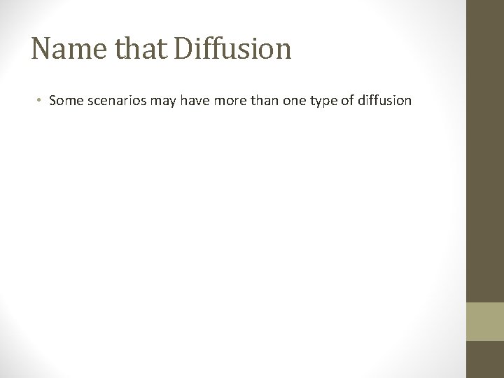 Name that Diffusion • Some scenarios may have more than one type of diffusion Name that Diffusion • Some scenarios may have more than one type of diffusion