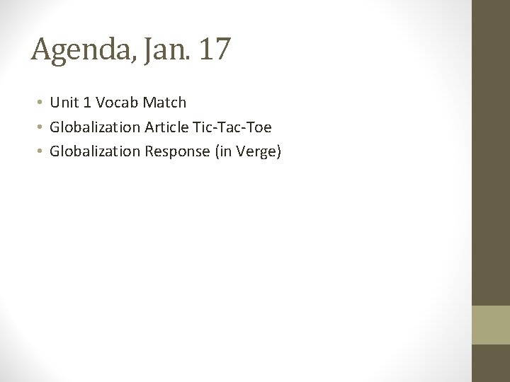 Agenda, Jan. 17 • Unit 1 Vocab Match • Globalization Article Tic-Tac-Toe • Globalization Agenda, Jan. 17 • Unit 1 Vocab Match • Globalization Article Tic-Tac-Toe • Globalization