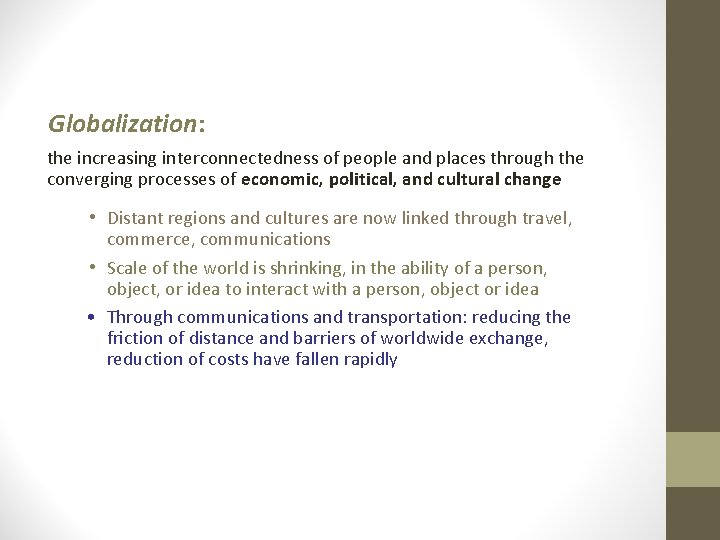 Globalization: the increasing interconnectedness of people and places through the converging processes of economic, Globalization: the increasing interconnectedness of people and places through the converging processes of economic,