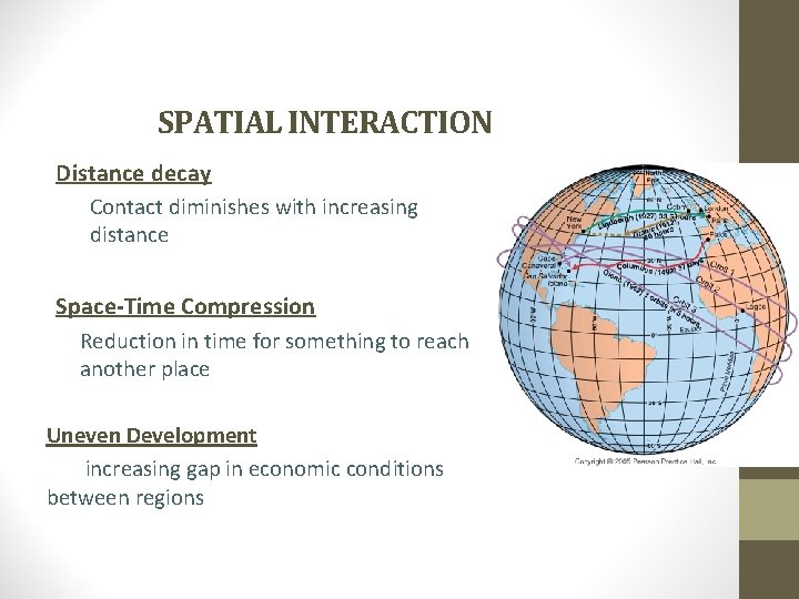 SPATIAL INTERACTION • Distance decay • Contact diminishes with increasing distance • Space-Time Compression SPATIAL INTERACTION • Distance decay • Contact diminishes with increasing distance • Space-Time Compression