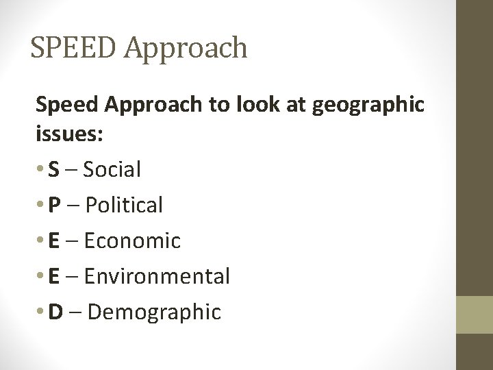 SPEED Approach Speed Approach to look at geographic issues: • S – Social • SPEED Approach Speed Approach to look at geographic issues: • S – Social •