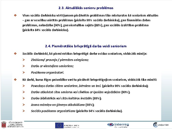 2. 3. Aktuālākās senioru problēmas v Visas sociālo darbinieku vērtējumam piedāvātās problēmas tika raksturotas