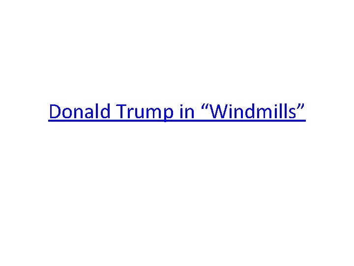 Donald Trump in “Windmills” 